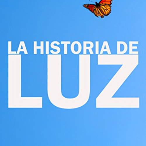 Get EPUB 📫 LA HISTORIA DE LUZ: El amor no conoce límites (Spanish Edition) by  Ferna