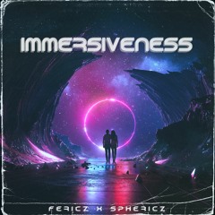 Fericz X Sphericz - Immersiveness