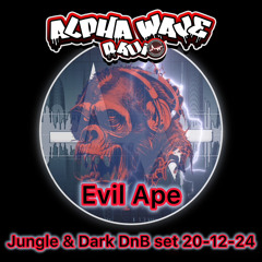 Evil Ape , Alphawave Radio 20-12-24