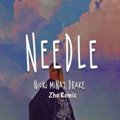 Nicki Minaj Ft.Drake - Needle (Zho Remix) Dirty