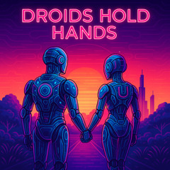 Droids Hold Hands