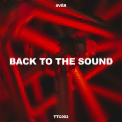 SVĒR - Back To The Sound [TTC002]