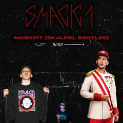 Smack - Moshpit (Skalpel Bootleg) [FREE DOWNLOAD]