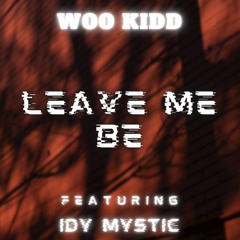 Leave Me Be (feat. IDY Mystic)