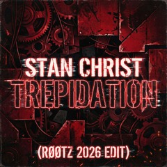 Stan Christ - Trepidation (RØØTZ 2026 edit) (FREE DL)