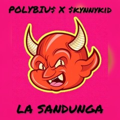 La Sandunga- Polybius X Skynnykid
