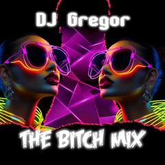 DJ Gregor presents "THE BITCH MIX"