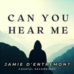 Jamie d'Entremont - Can You Hear Me