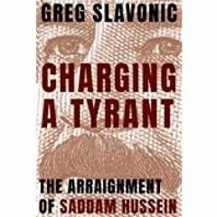 [Download PDF]> Charging a Tyrant: The Arraignment of Saddam Hussein