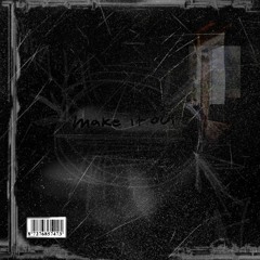 Make It Out (Prod.by puerile)