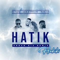 Hatik - Habibi (Said / Oksana feat Dj Vaxx X Mowjah )KIZOMBA REMIX