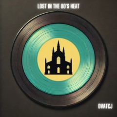Lost in the 80's Heat
