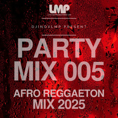 DJINOXLMP - PARTY MIX - 005 (AFRO REGGAETON MIX 2025)