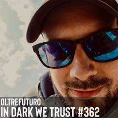 Oltrefuturo - IN DARK WE TRUST #362