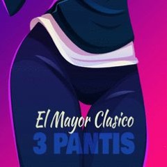 3 Pantis - El Mayor Clasico (Audio Oficial)