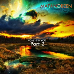 Matan Green - Hope Is In You - Part 2 (Original Mix)