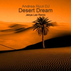 Andrea Rizzi DJ - Desert Dream (Jenya Lee Remix )