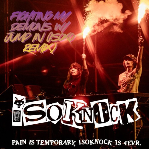 Fighting My Demons w/ JUMP in (ISOxo Remix)