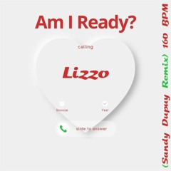 Lizzo - 2 Be Loved (Am I Ready) (Sandy Dupuy Remix) 160 BPM