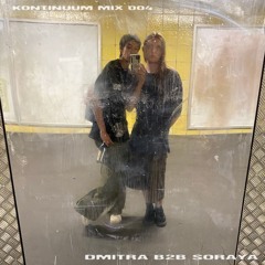 Kontinuum Mix 004 /// Dmitra b2b Soraya