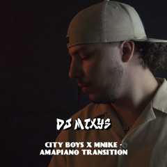 CITY BOYS X MNIKE - ( 100 - 113 ) AMAPIANO TRANSITION By Mixys