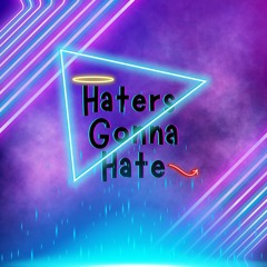Haters Gonna Hate