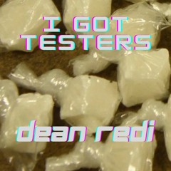 (Please listen & Repost)..." I Got Testers" by DEAN REDI produced by LethalNeedle