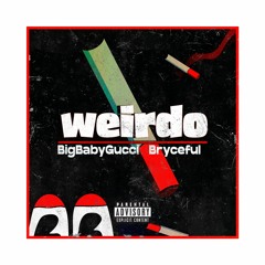 WEIRDO (feat. BIGBABYGUCCI)