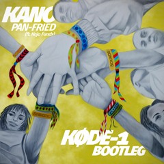 Kano Pan - Fried Ft Kojo Funds (KØDE - 1 Bootleg)