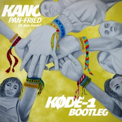 Kano Pan - Fried Ft Kojo Funds (KØDE-1 Bootleg)