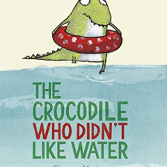 [Download] EPUB 📂 The Crocodile Who Didn't like Water by  Gemma Merino PDF EBOOK EPU