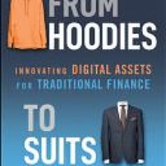 [Download Book] From Hoodies to Suits: Innovating Digital Assets for Traditional Finance - Annelise