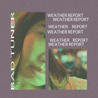 Bad Tuner - Weather Report