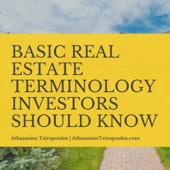 Basic Real Estate Terminology Investors Should Know | Athanasios Tsiropoulos