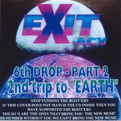 EXITacy 6th Drop-Part 2 2nd Trip To "Earth" CD/PROMO