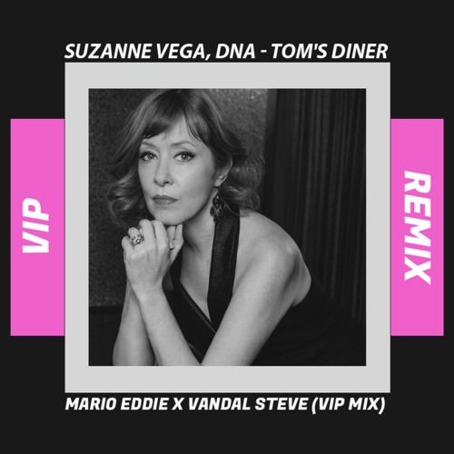 Suzanne Vega, DNA - Tom's Diner (Mario Eddie X Vandal Steve VIP Mix)