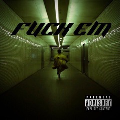 Fuck Em (Axe Adixion ft FrEsHkidd2.0)