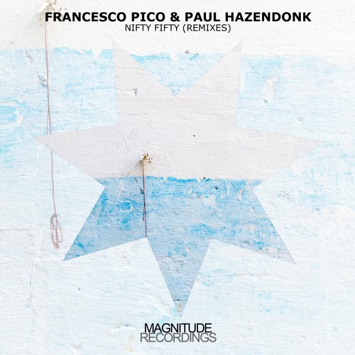 PREMIERE: Francesco Pico & Paul Hazendonk - Nifty Fifty (Analog Jungs Remix) [MAGNITUDE RECORDINGS]