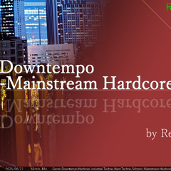 Downtempo - Mainstream Hardcore Mix