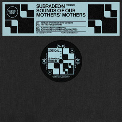 A1_Subradeon - Sounds of Our Mothers Mothers