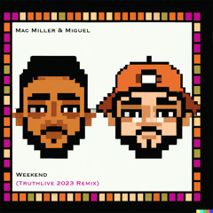 Mac Miller & Miguel - Weekend (Truthlive 2023 Remix)