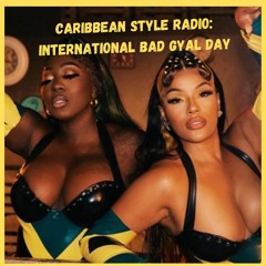 CaribbeanStyleRadioBadGyalDay