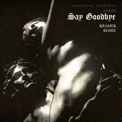 Say Goodybe (Kramek Remix)