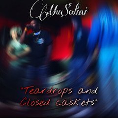 Teardrops & Closed Caskets