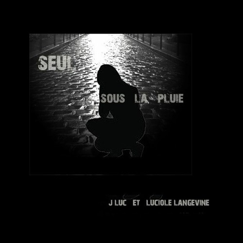 (Seul) Sous La Pluie - J - Luc & Luciole Langevine