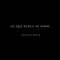 LO QUE NUNCA SE SUBIÓ - AGUSTIN MARIN (MEGA PACK)