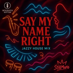 Say My Name Right (Jazzy House Mix)
