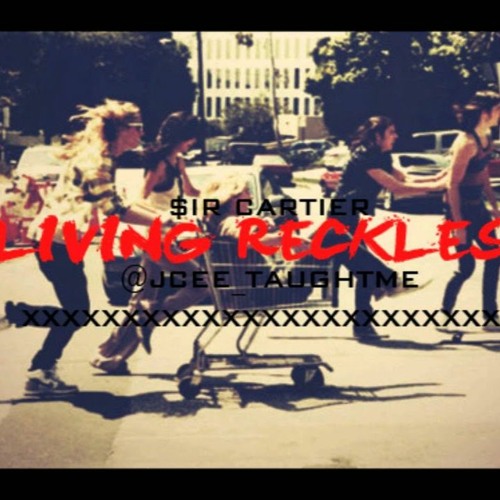 $ir Cartier ~ Living Reckless