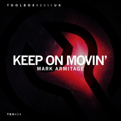 Mark Armitage - Keep On Movin' (Original Mix) [Toolbox House]