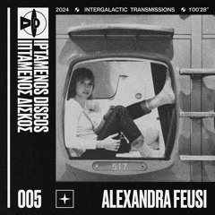 Alexandra Feusi - Intergalactic Transmission #005